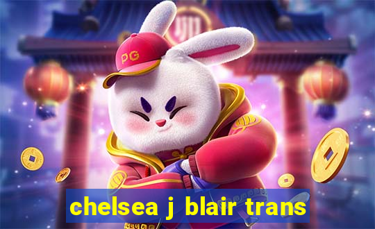 chelsea j blair trans